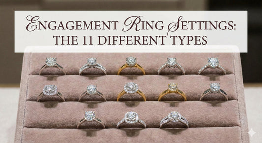 Engagement Ring Settings: The 11 Different Types
